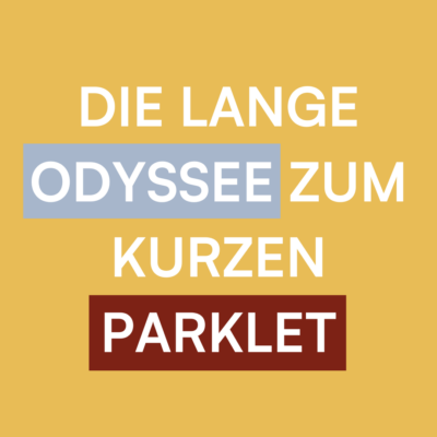 Der SEHR lange Weg zum kurzweiligen Parklet
